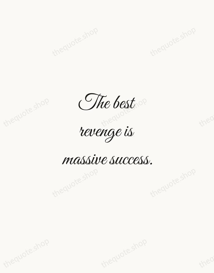 The best revenge is massive success. — Frank Sinatra — Script Whisper