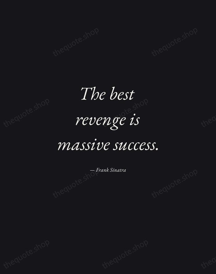 The best revenge is massive success. — Frank Sinatra — Manuscript Italic