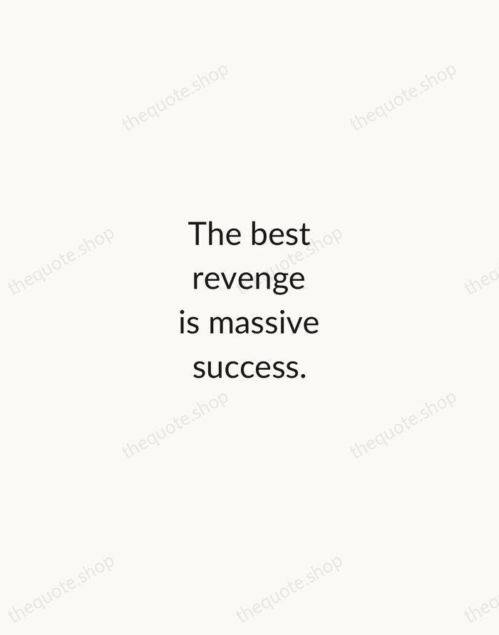 The best revenge is massive success. — Frank Sinatra — Minimal Unsigned