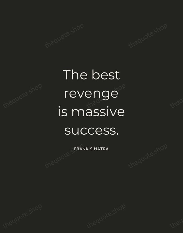 The best revenge is massive success. — Frank Sinatra — Charcoal Sans