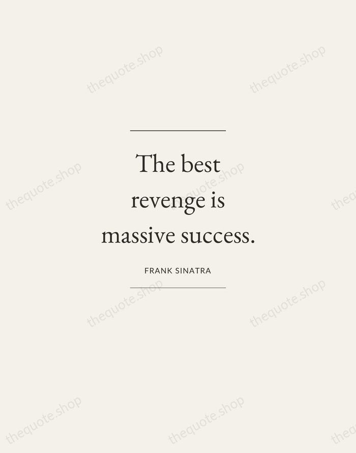 The best revenge is massive success. — Frank Sinatra — Gallery Frame