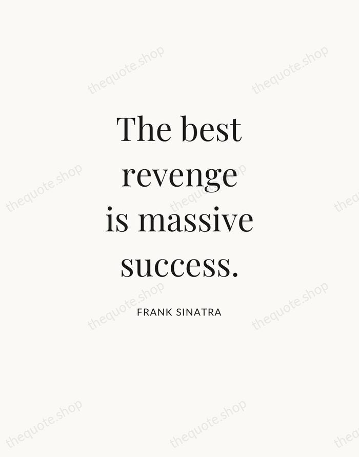 The best revenge is massive success. — Frank Sinatra — Statement Serif