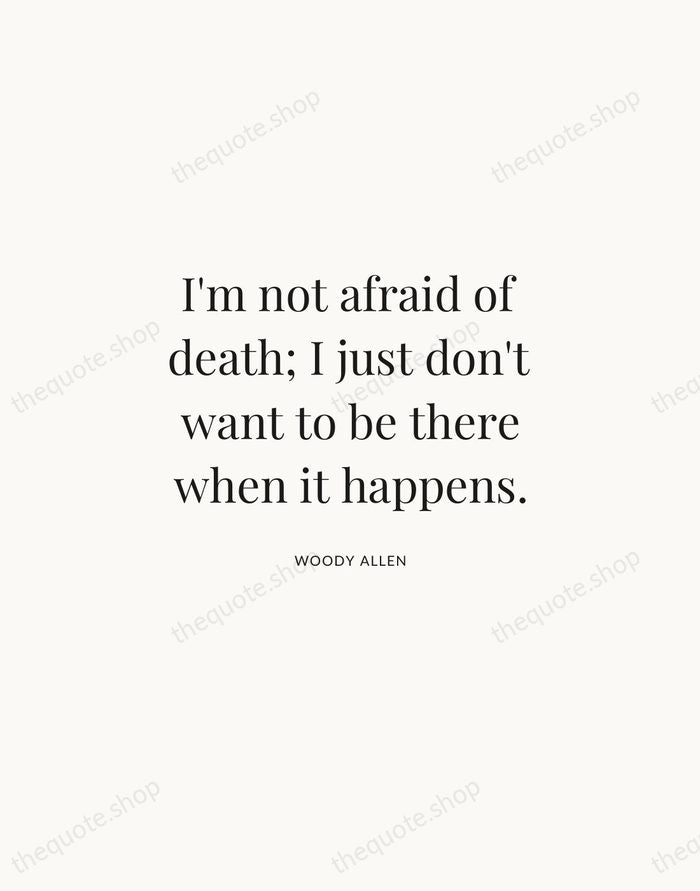 I'm not afraid of death; I just don't want to be there… — Woody Allen | Printable Wall Art — Atelier Serif