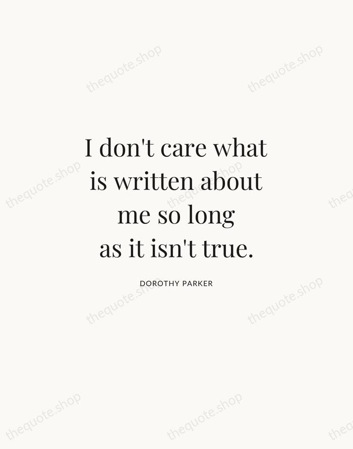 I don't care what is written about me so long as it… — Dorothy Parker | Printable Wall Art — Atelier Serif