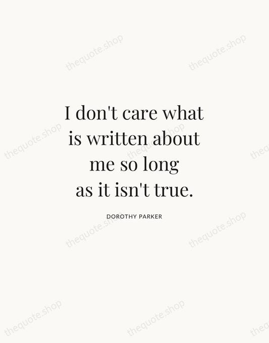 I don't care what is written about me so long as it… — Dorothy Parker | Printable Wall Art — Atelier Serif
