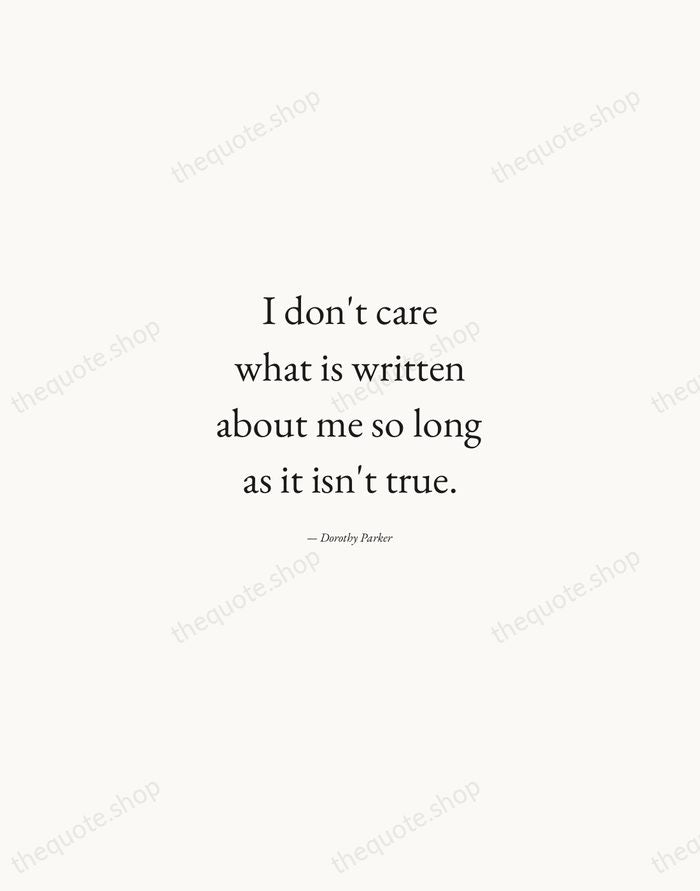 I don't care what is written about me so long as it… — Dorothy Parker — Quiet Garamond