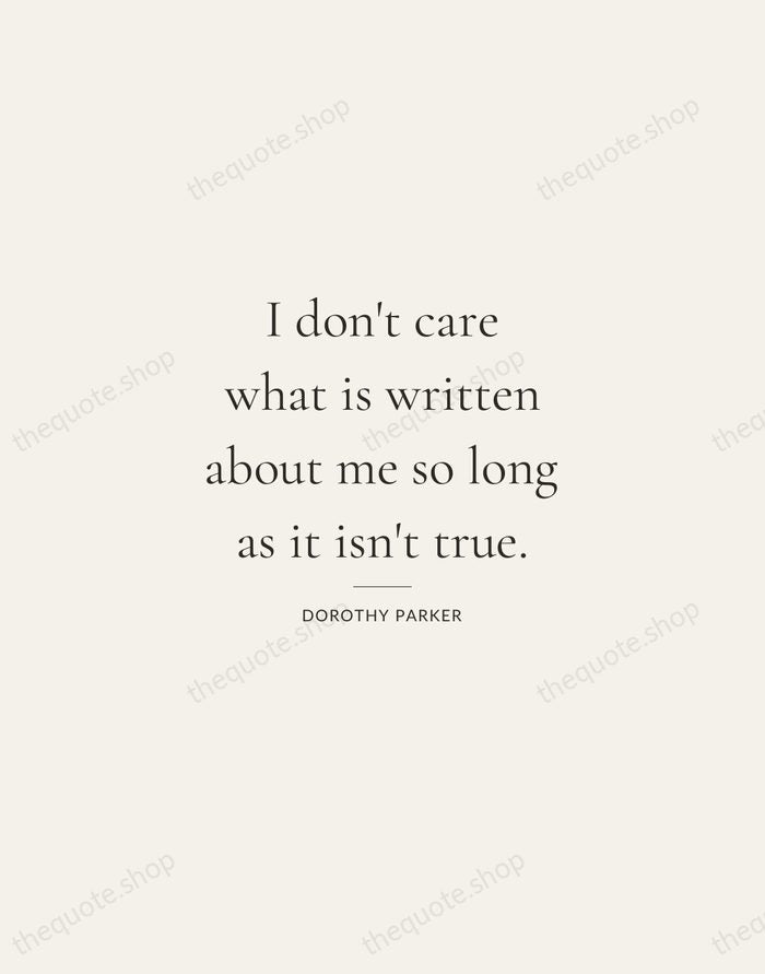 I don't care what is written about me so long as it… — Dorothy Parker — Gallery Rule