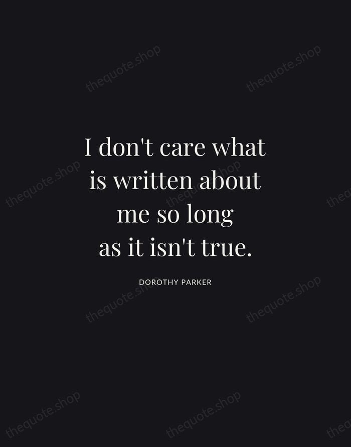 I don't care what is written about me so long as it… — Dorothy Parker | Printable Wall Art — Midnight Serif