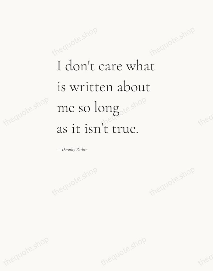I don't care what is written about me so long as it… — Dorothy Parker — Editorial Left Serif