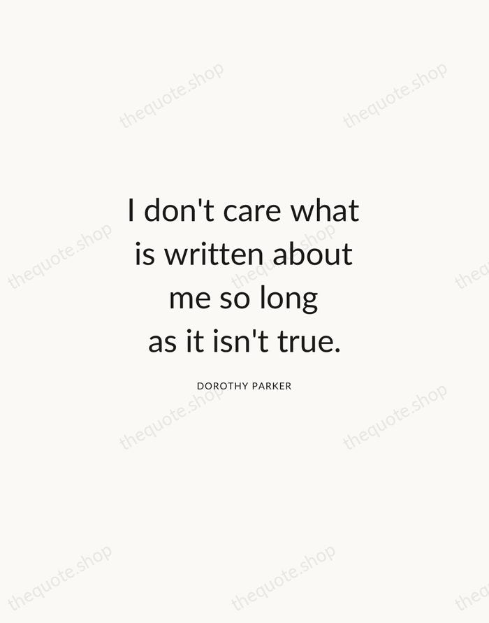 I don't care what is written about me so long as it… — Dorothy Parker — Modern Sans Calm