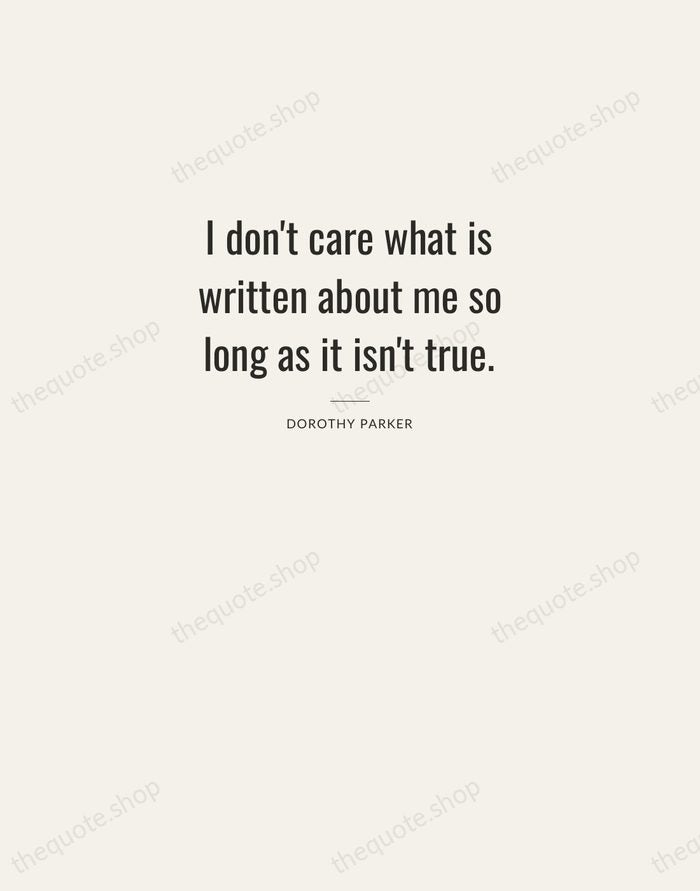 I don't care what is written about me so long as it… — Dorothy Parker — Letterpress Caps
