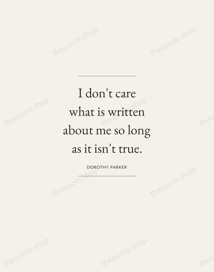 I don't care what is written about me so long as it… — Dorothy Parker — Gallery Frame