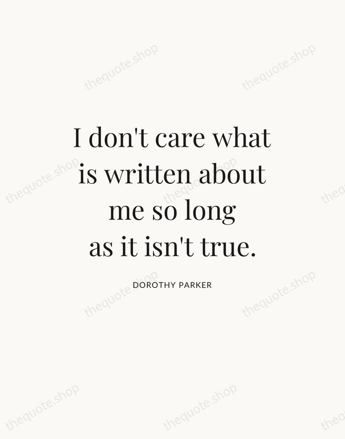 I don't care what is written about me so long as it… — Dorothy Parker — Statement Serif
