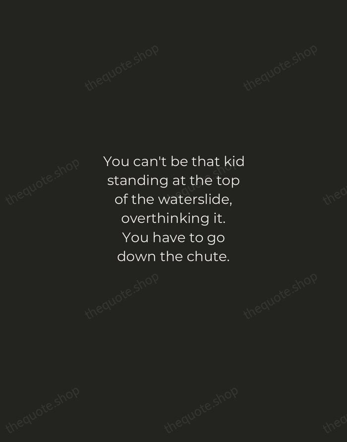 You can't be that kid standing at the top of the waterslide… — Tina Fey — Tracked Caps Unsigned