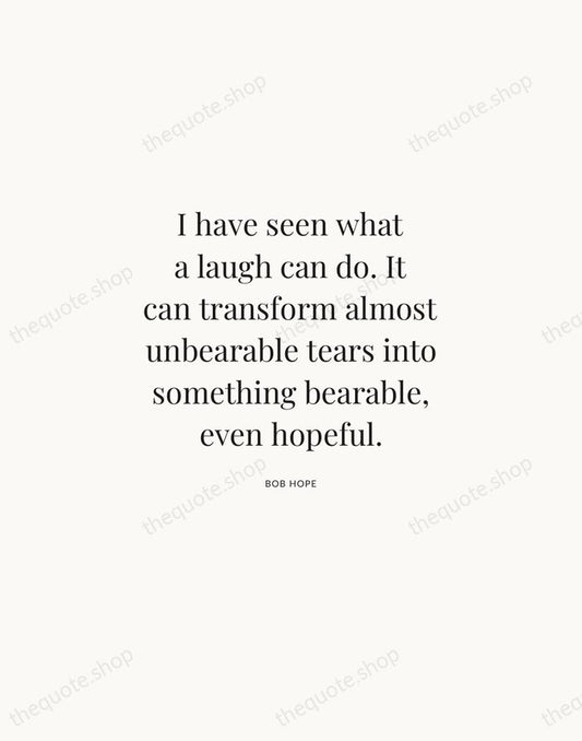 I have seen what a laugh can do. It can transform almost… — Bob Hope | Printable Wall Art — Atelier Serif