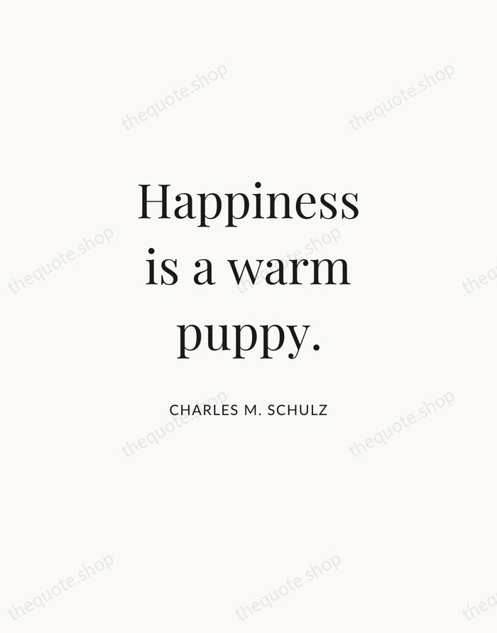 Happiness is a warm puppy. — Charles M. Schulz | Printable Wall Art — Atelier Serif