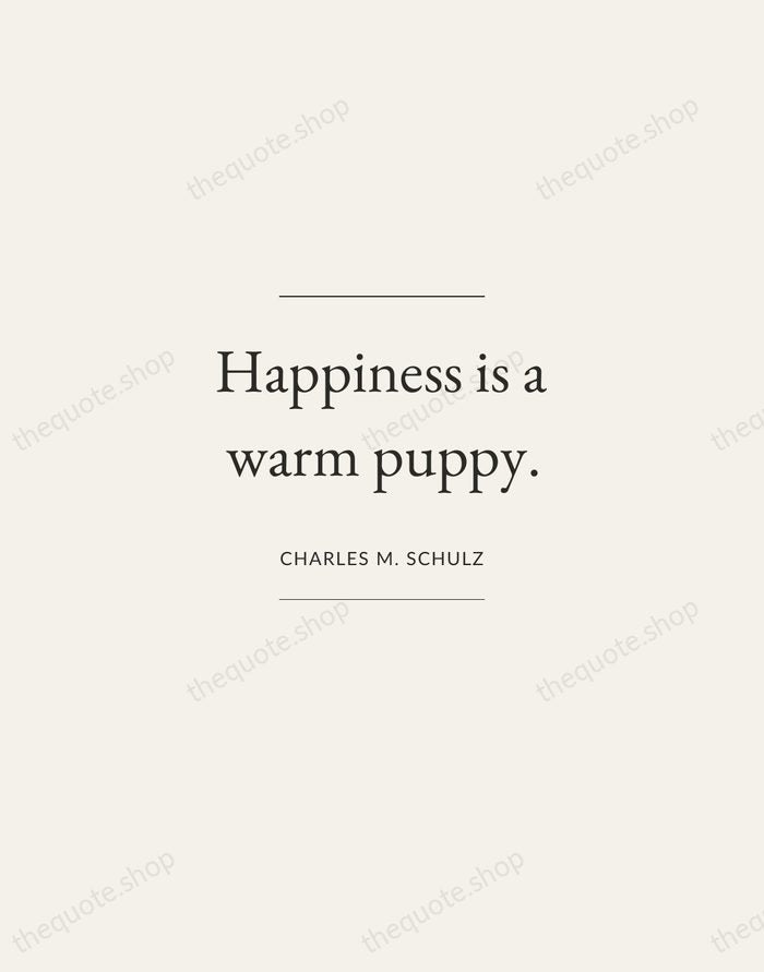 Happiness is a warm puppy. — Charles M. Schulz — Gallery Frame