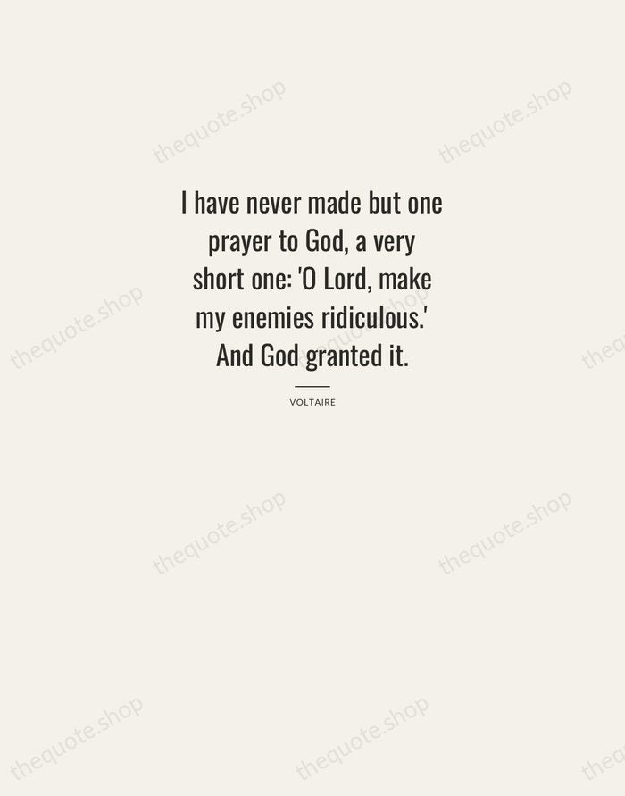 I have never made but one prayer to God, a very short… — Voltaire — Letterpress Caps