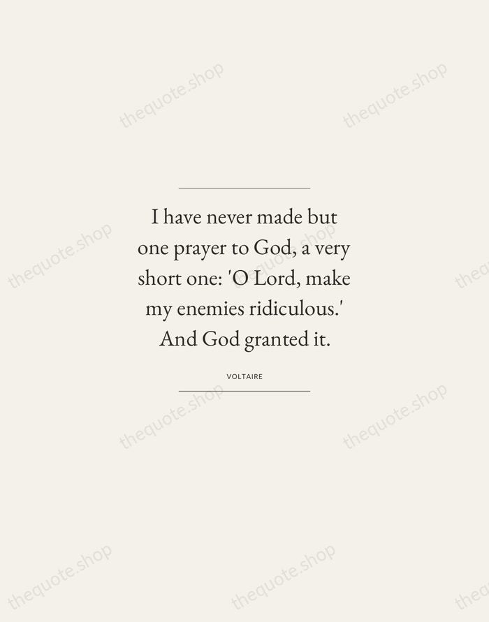 I have never made but one prayer to God, a very short… — Voltaire — Gallery Frame