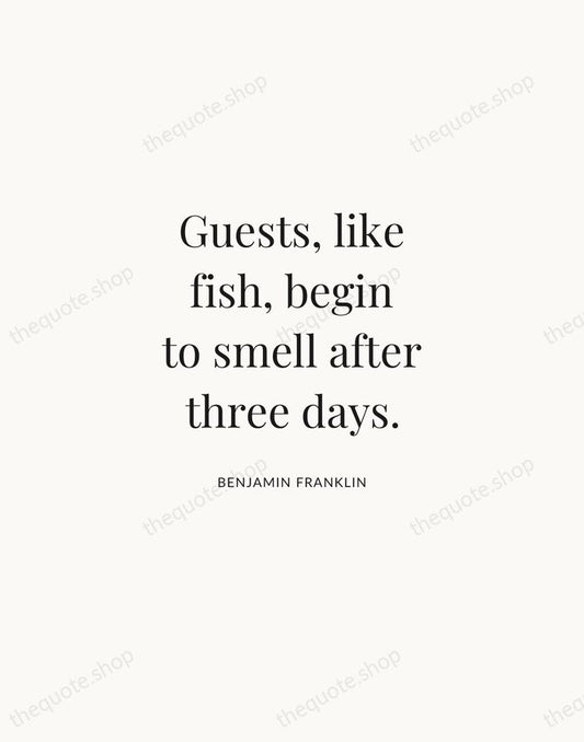 Guests, like fish, begin to smell after three days. — Benjamin Franklin | Printable Wall Art — Atelier Serif