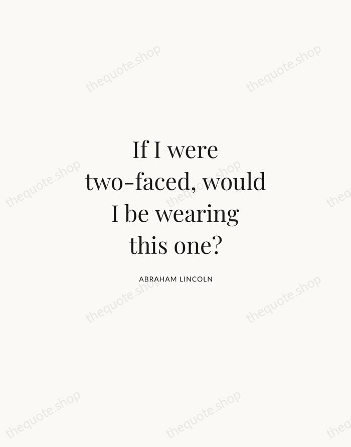If I were two-faced, would I be wearing this one? — Abraham Lincoln | Printable Wall Art — Atelier Serif