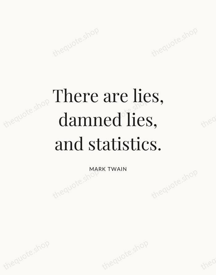 There are lies, damned lies, and statistics. — Mark Twain | Printable Wall Art — Atelier Serif