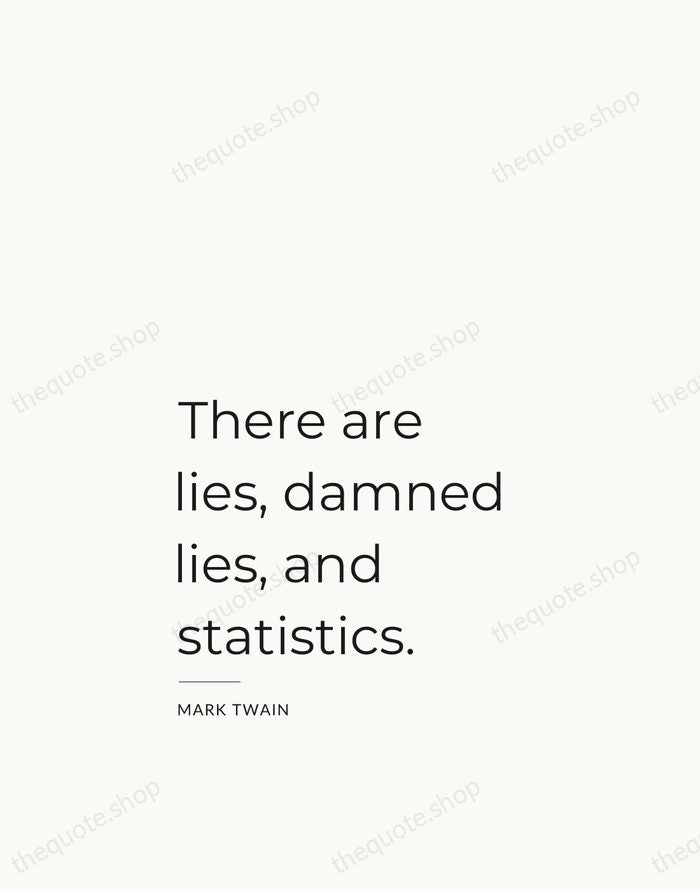 There are lies, damned lies, and statistics. — Mark Twain — Studio Left