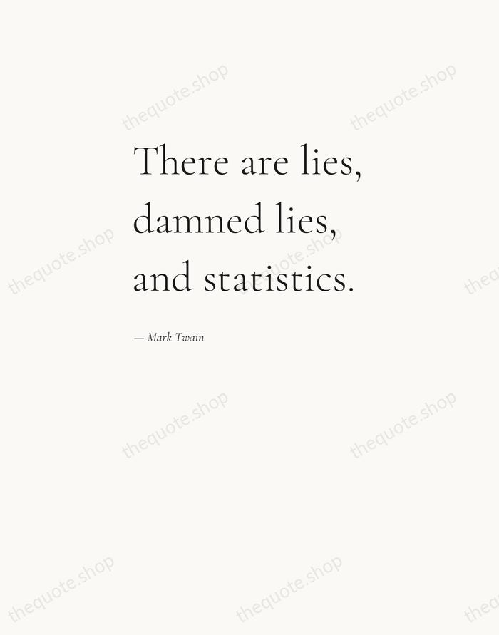There are lies, damned lies, and statistics. — Mark Twain — Editorial Left Serif