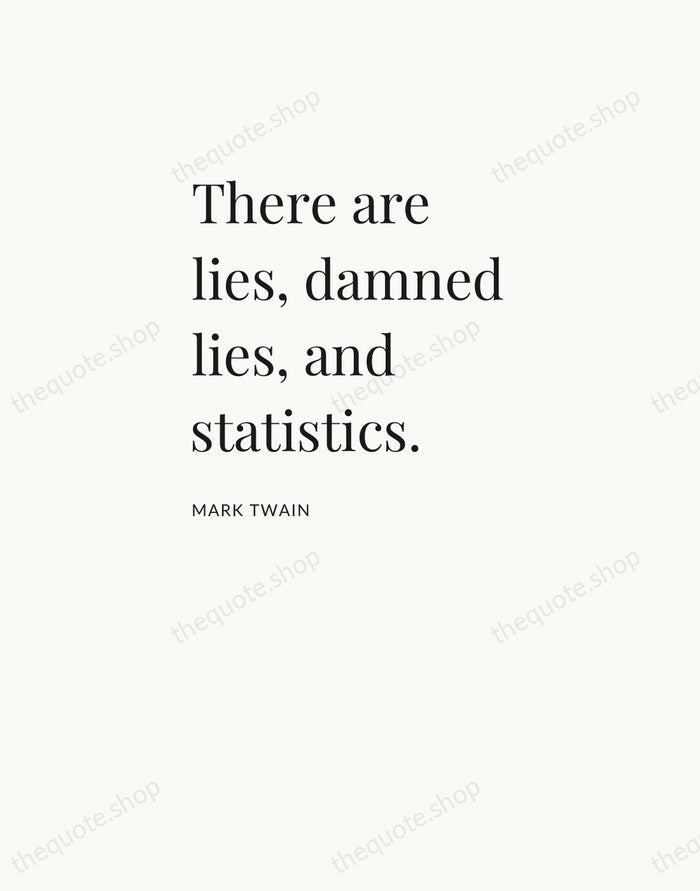 There are lies, damned lies, and statistics. — Mark Twain — Asymmetric Left