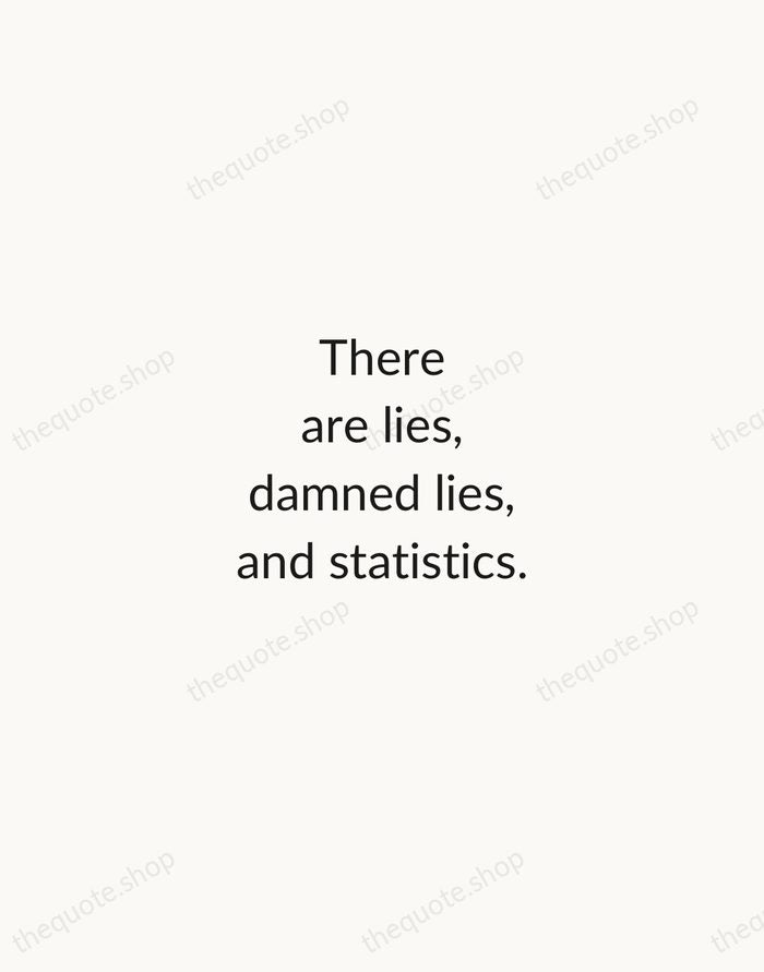 There are lies, damned lies, and statistics. — Mark Twain — Minimal Unsigned
