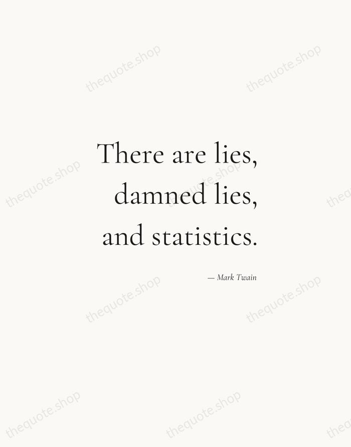 There are lies, damned lies, and statistics. — Mark Twain — Soft Serif Right