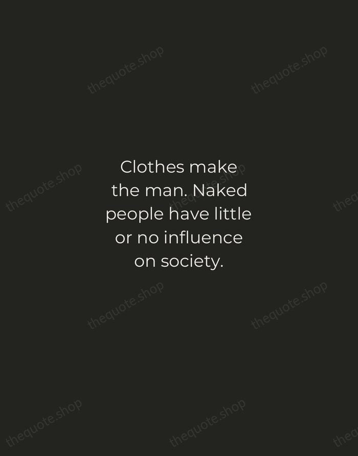 Clothes make the man. Naked people have little or no influence on… — Mark Twain — Tracked Caps Unsigned