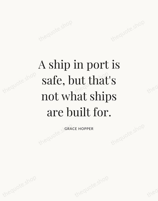A ship in port is safe, but that's not what ships are… — Grace Hopper | Printable Wall Art — Atelier Serif