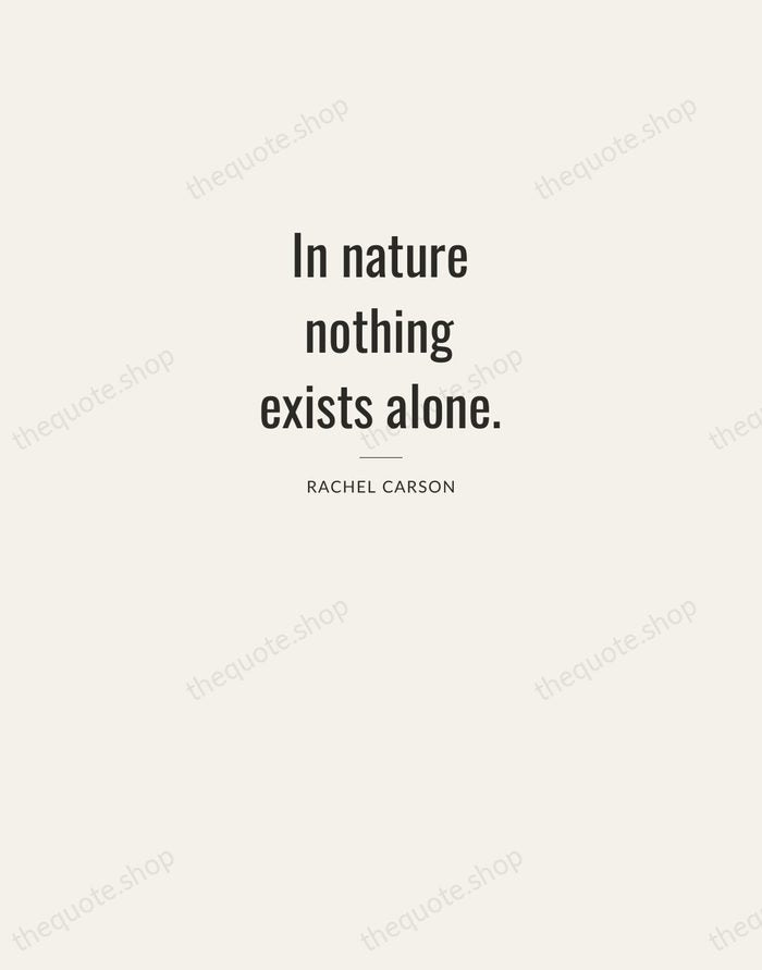 In nature nothing exists alone. — Rachel Carson — Letterpress Caps