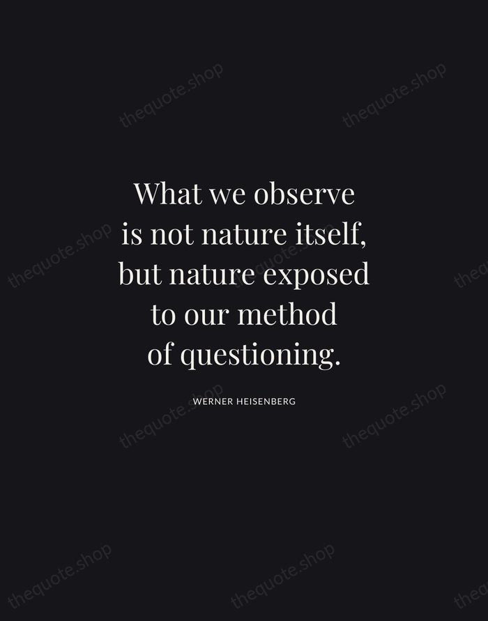 What we observe is not nature itself, but nature exposed to our… — Werner Heisenberg | Printable Wall Art — Midnight Serif