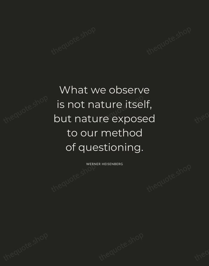 What we observe is not nature itself, but nature exposed to our… — Werner Heisenberg — Charcoal Sans