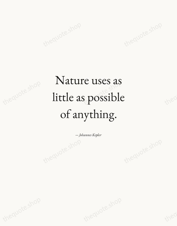 Nature uses as little as possible of anything. — Johannes Kepler — Quiet Garamond