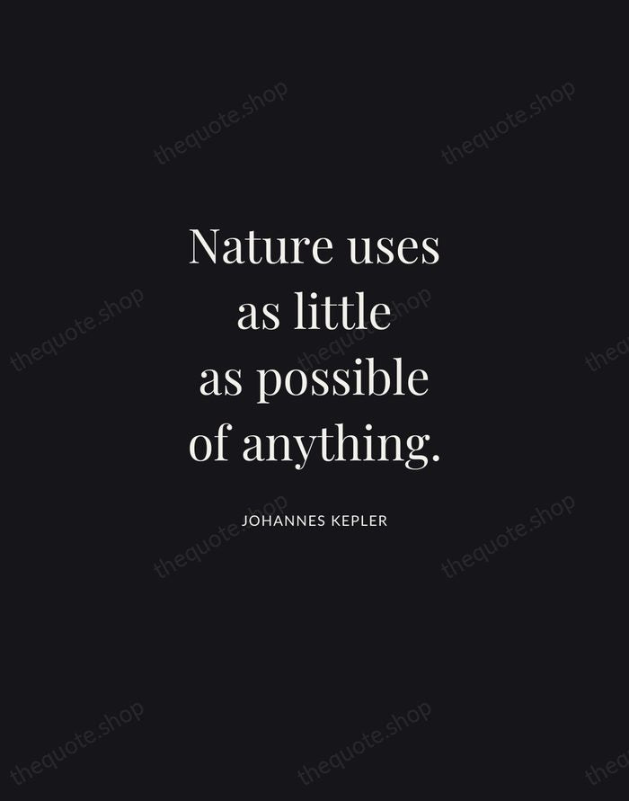Nature uses as little as possible of anything. — Johannes Kepler | Printable Wall Art — Midnight Serif