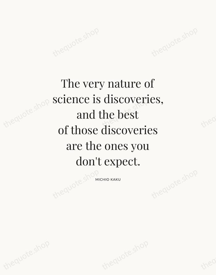 The very nature of science is discoveries, and the best of those… — Michio Kaku | Printable Wall Art — Atelier Serif