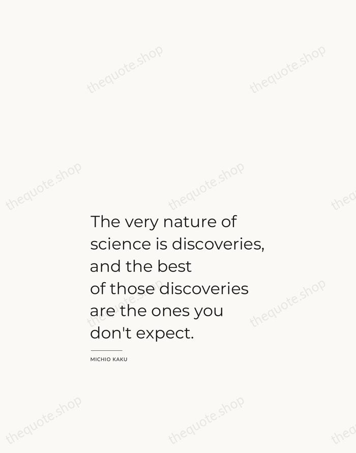 The very nature of science is discoveries, and the best of those… — Michio Kaku — Studio Left
