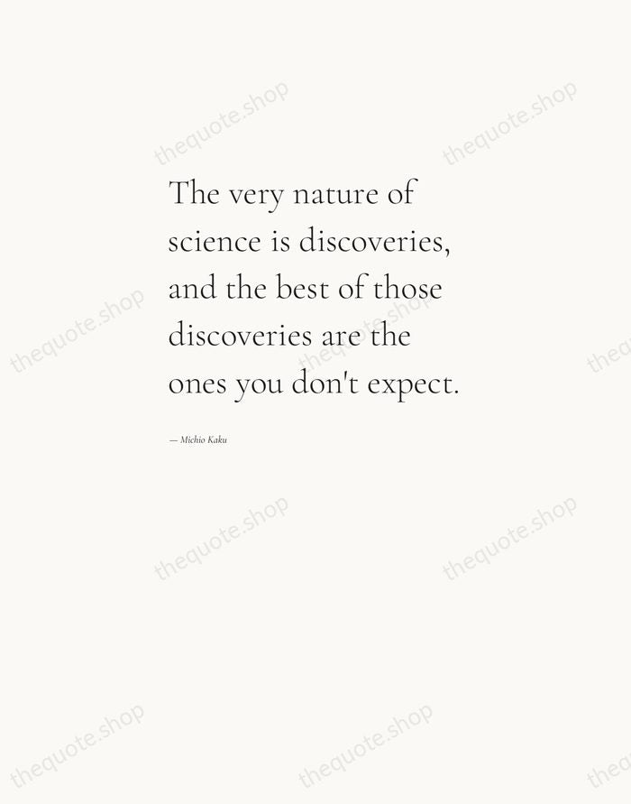 The very nature of science is discoveries, and the best of those… — Michio Kaku — Editorial Left Serif