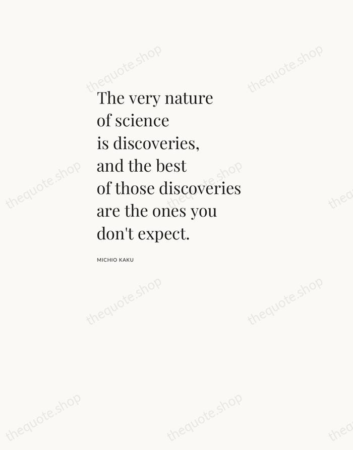 The very nature of science is discoveries, and the best of those… — Michio Kaku — Asymmetric Left