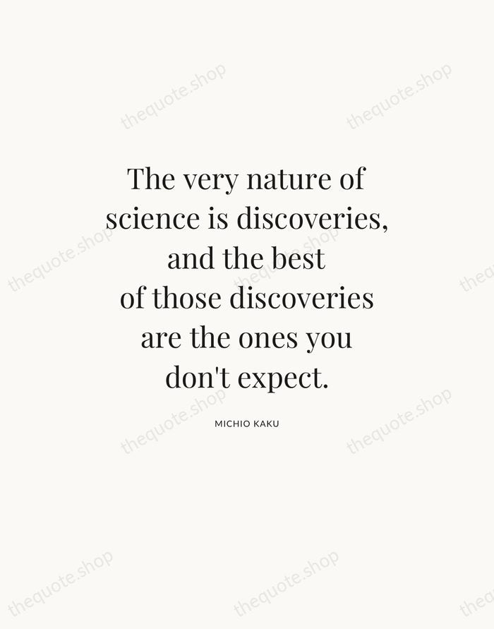 The very nature of science is discoveries, and the best of those… — Michio Kaku — Statement Serif