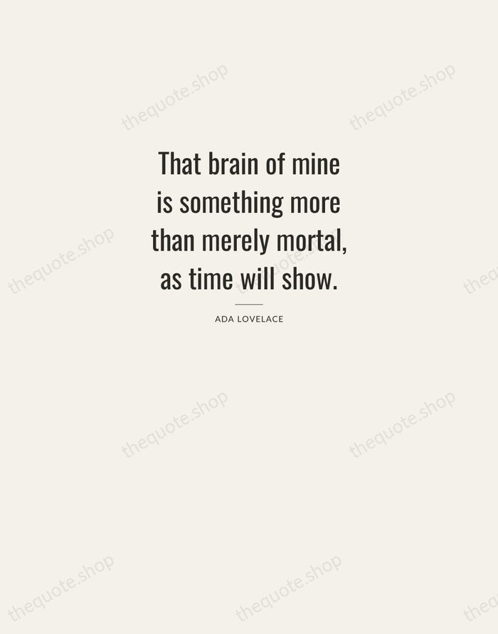 That brain of mine is something more than merely mortal, as time… — Ada Lovelace — Letterpress Caps