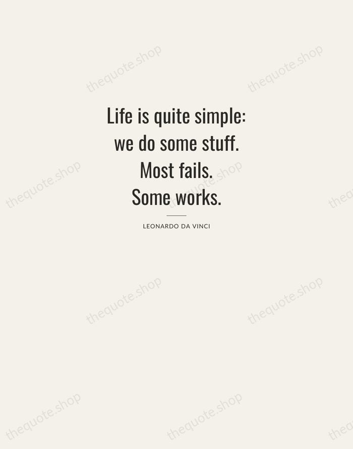 Life is quite simple: we do some stuff. Most fails. Some works. — Leonardo da Vinci — Letterpress Caps