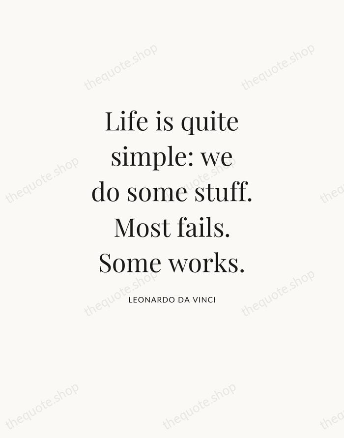 Life is quite simple: we do some stuff. Most fails. Some works. — Leonardo da Vinci — Statement Serif