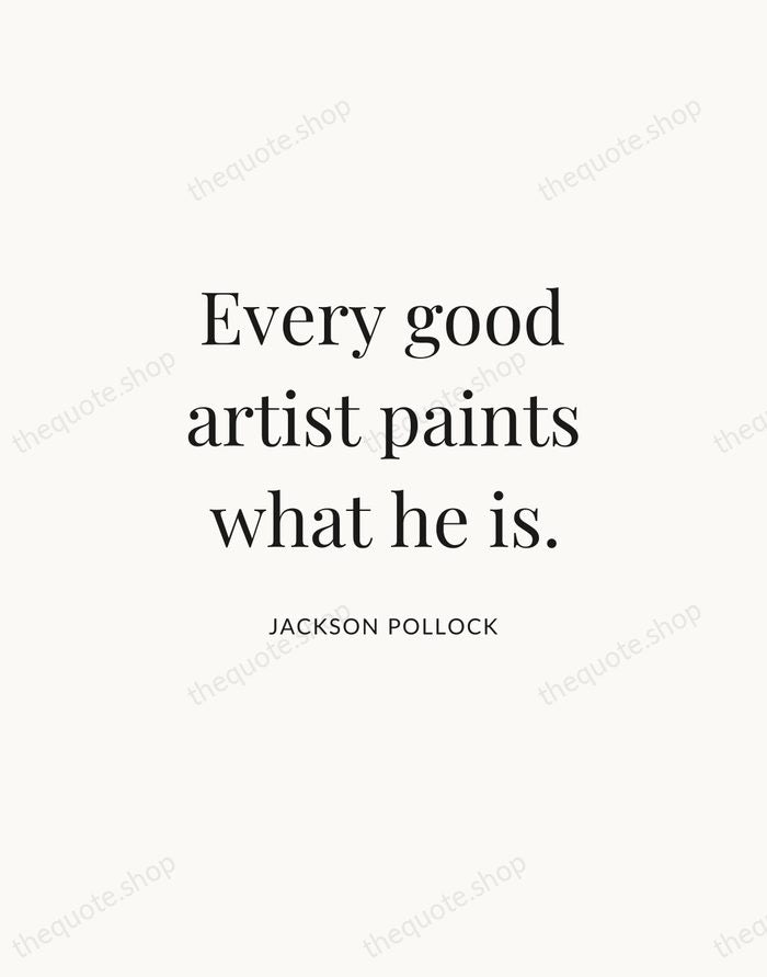 Every good artist paints what he is. — Jackson Pollock | Printable Wall Art — Atelier Serif