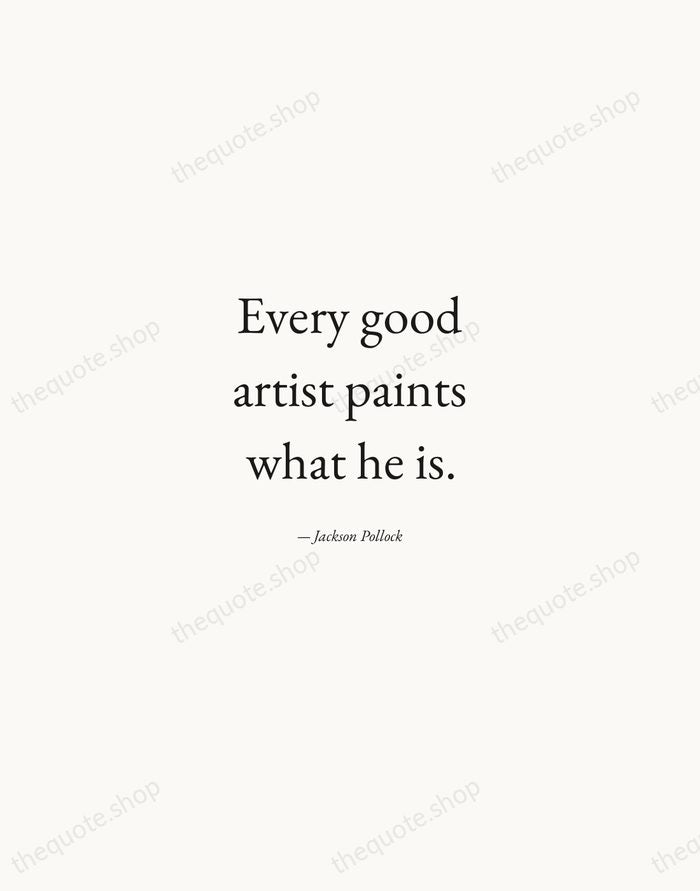 Every good artist paints what he is. — Jackson Pollock — Quiet Garamond