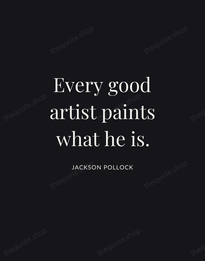 Every good artist paints what he is. — Jackson Pollock | Printable Wall Art — Midnight Serif