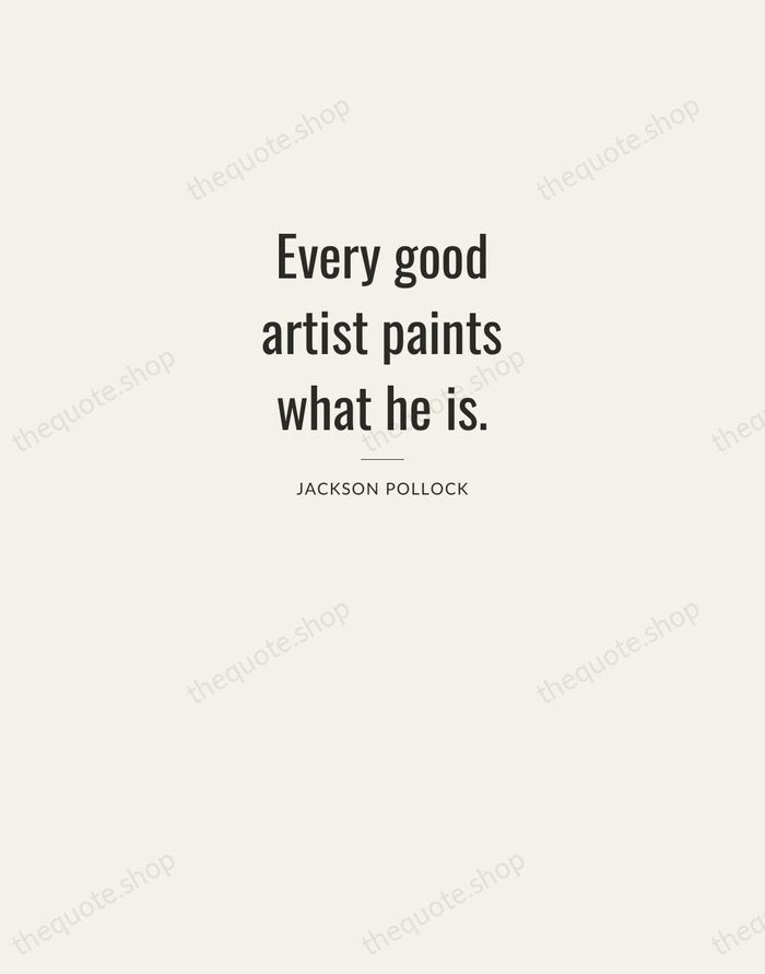 Every good artist paints what he is. — Jackson Pollock — Letterpress Caps